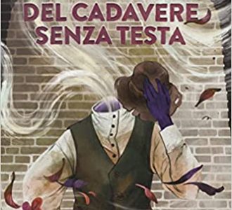 Il mistero del cadavere senza testa – Pelledoca Editore (Vincitore della sezione Cool Guys del Premio Letterario Nabokov 2024 e Premio Speciale Giallo per Ragazzi alla XV Edizione del Garfagnana in Giallo)