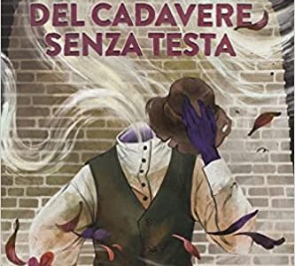 Il mistero del cadavere senza testa – Pelledoca Editore (Premio Speciale Giallo per Ragazzi alla XV Edizione del Garfagnana in Giallo)